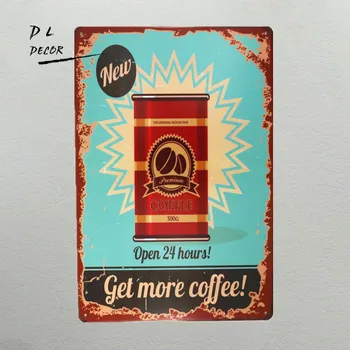 DL-Získajte Viac Kávy Vintage Retro Plechovka Prihlásiť Zábavné Humor Nové Otvorené 24 hodín Kovové Plagát