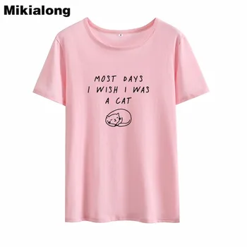 Mikialong Väčšinu Dňa Som Si Prial, Aby Som Bola Mačka Tlače Zábavné Tričká Ženy 2018 Letné Krátke Bavlnené Tričko Ženy Príležitostné Voľné Topy