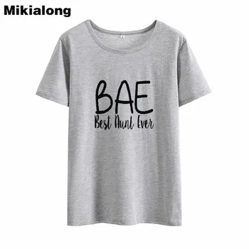 MIkilaong Bae Najlepšie Teta Niekedy Zábavné Tričká Ženy 2018 Letné Voľné Bavlnené Tričko Ženy Bežné Tumblr Tee Tričko Femme Top
