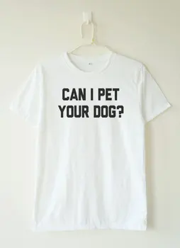 Môžem pet vášho psa t shirt psa darčeky vtipné citát t shirt tumblr lumbálna T shirt darčeky psov milenca t shirt top