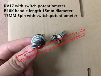Originál nové RV17 s vypínačom potenciometer B10K rukoväť dĺžka 15mm priemer 17 MM 5 pin s vypínačom potenciometer
