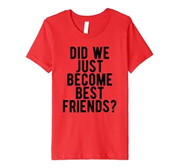 Sme Len Stanú Najlepšími Priateľmi T Shirt Zábavné Novinka Meme pre Ženy Streetwear Kawaii Značky Topy Tees Zaujímavé